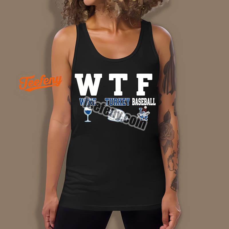Los Angeles Dodgers Wtf Wine Turkey Baseball Tanktop Los Angeles Dodgers Wtf Wine Turkey Baseball Tanktop