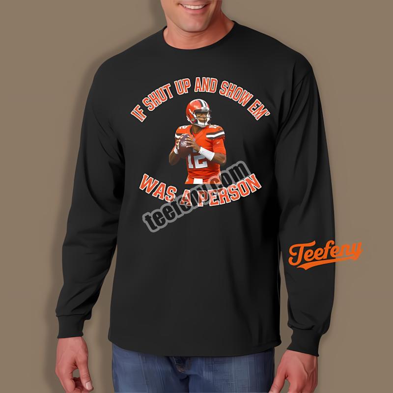 Shedeur Sanders Cleveland Browns Shut Up And Show Em Long Sleeve Shedeur Sanders Cleveland Browns Shut Up And Show Em Long Sleeve