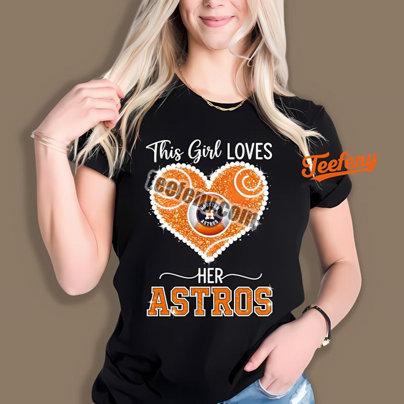 This Girl Loves Her Houston Astros Cheap Graphic Shirt
