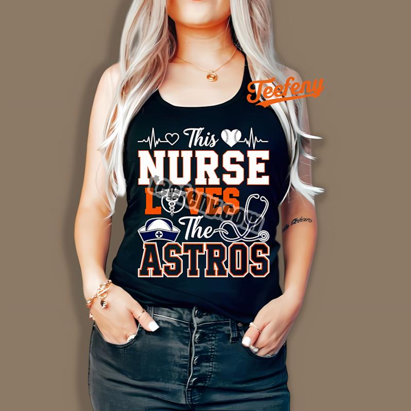 This Nurse Loves The Houston Astros Fashion Tanktop This Nurse Loves The Houston Astros Fashion Tanktop