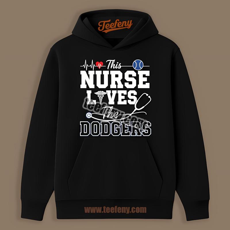 This Nurse Loves The Los Angeles Dodgers Hoodie This Nurse Loves The Los Angeles Dodgers Hoodie