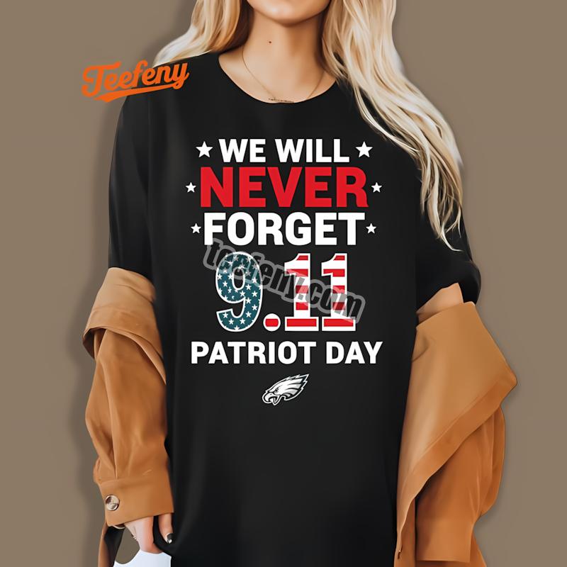 We Will Never Forget Patriot Day Philadelphia Eagles Memorial Shirt