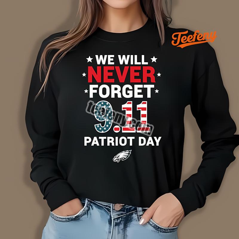 We Will Never Forget Patriot Day Philadelphia Eagles Memorial Long Sleeve We Will Never Forget Patriot Day Philadelphia Eagles Memorial Long Sleeve