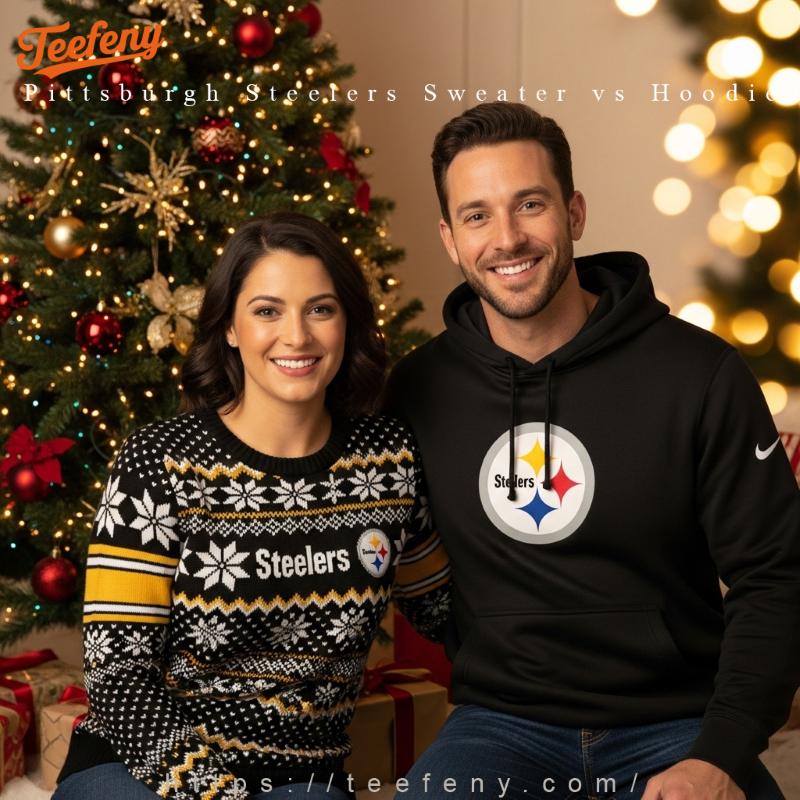 Pittsburgh Steelers Sweater vs Hoodie Teefeny’s Professional Guide for the Holidays