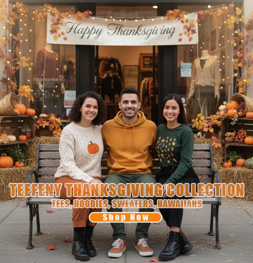 TEEFENY THANKSGIVING COLLECTION TEES, HOODIES, SWEATERS, HAWAIIANS FOR MOBIE