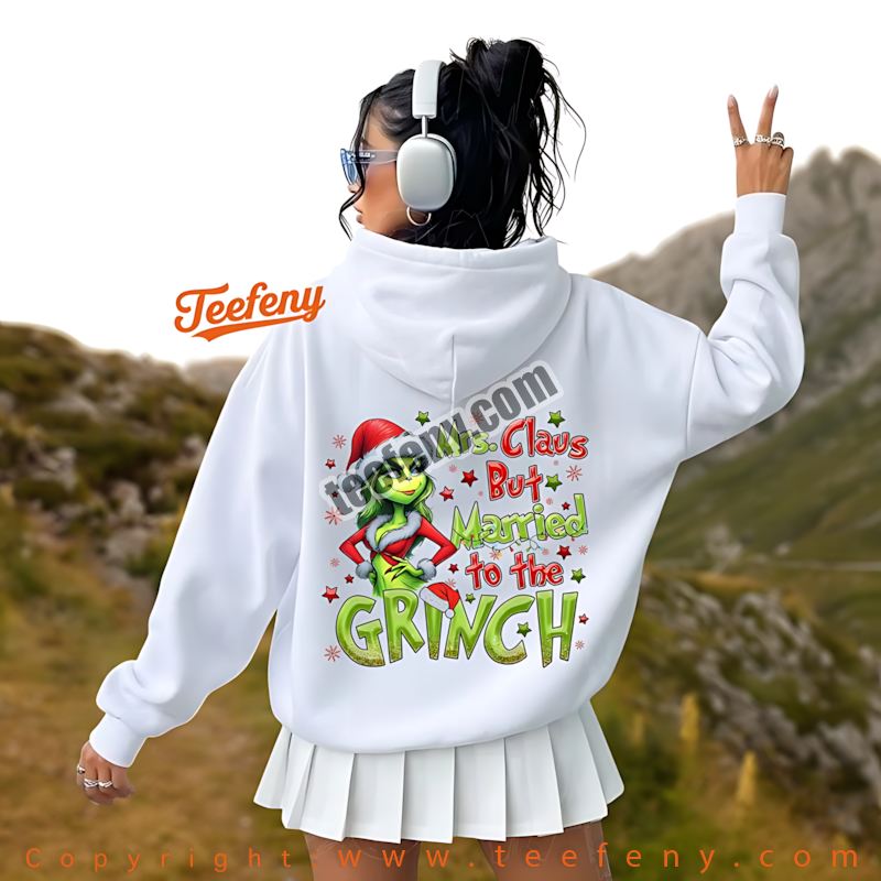 Funny Grinch Christmas Hoodie Mrs Claus But Married To The Grinch Funny Grinch Christmas Hoodie Mrs Claus But Married To The Grinch