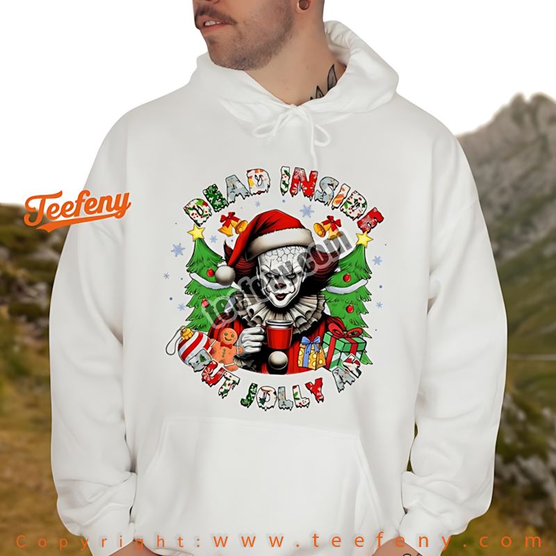 Funny Pennywise Christmas Hoodie Dead Inside But Jolly Af Holiday Funny Pennywise Christmas Hoodie Dead Inside But Jolly Af Holiday