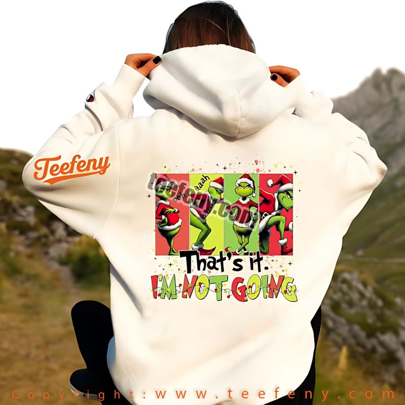 Grinch Refusal Hoodie Thats It Im Not Going Xmas Grinch Refusal Hoodie Thats It Im Not Going Xmas