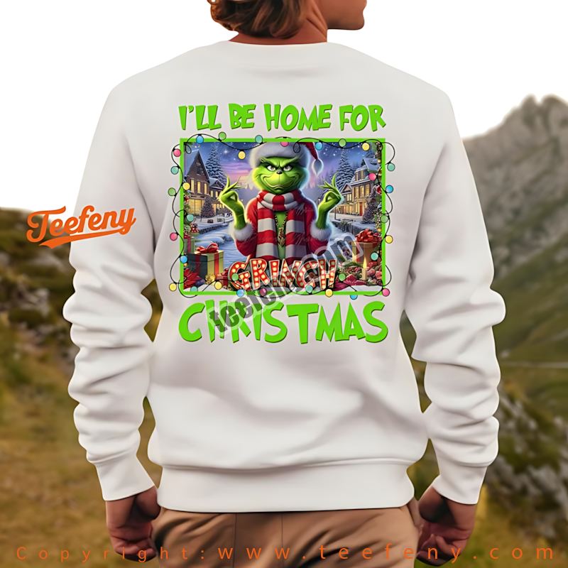 Ill Be Home For Christmas Long Sleeve Grinch Grumpy Holiday Ill Be Home For Christmas Long Sleeve Grinch Grumpy Holiday