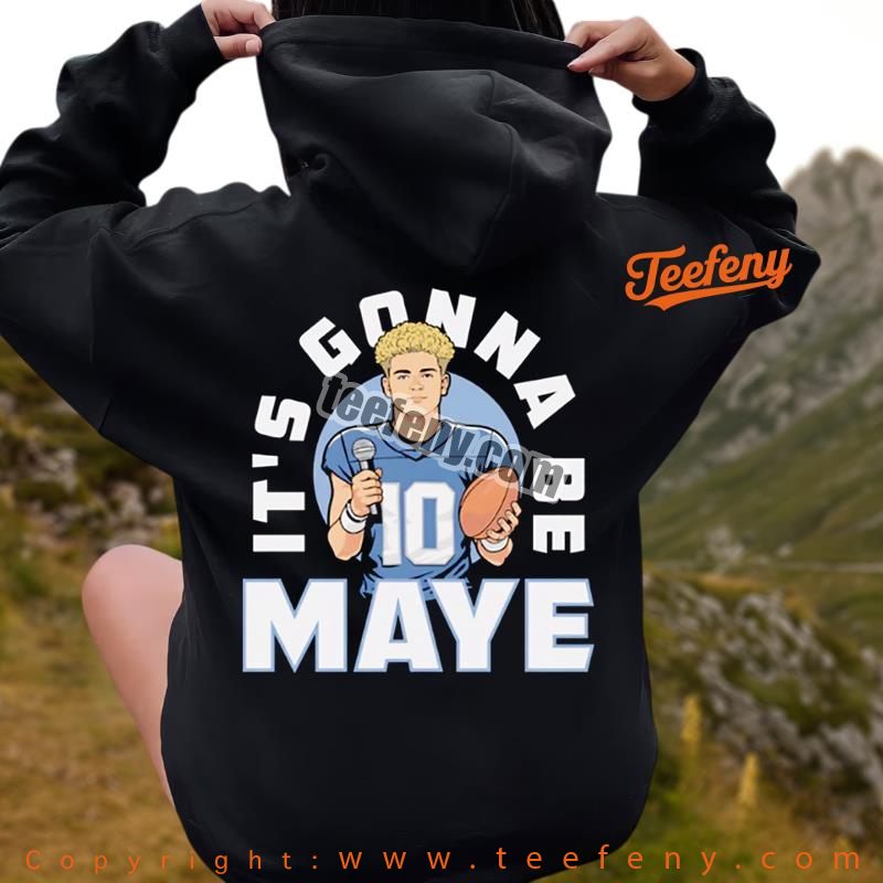 Drake Maye New England Its Gonna Be Maye Unisex Hoodie Drake Maye New England Its Gonna Be Maye Unisex Hoodie