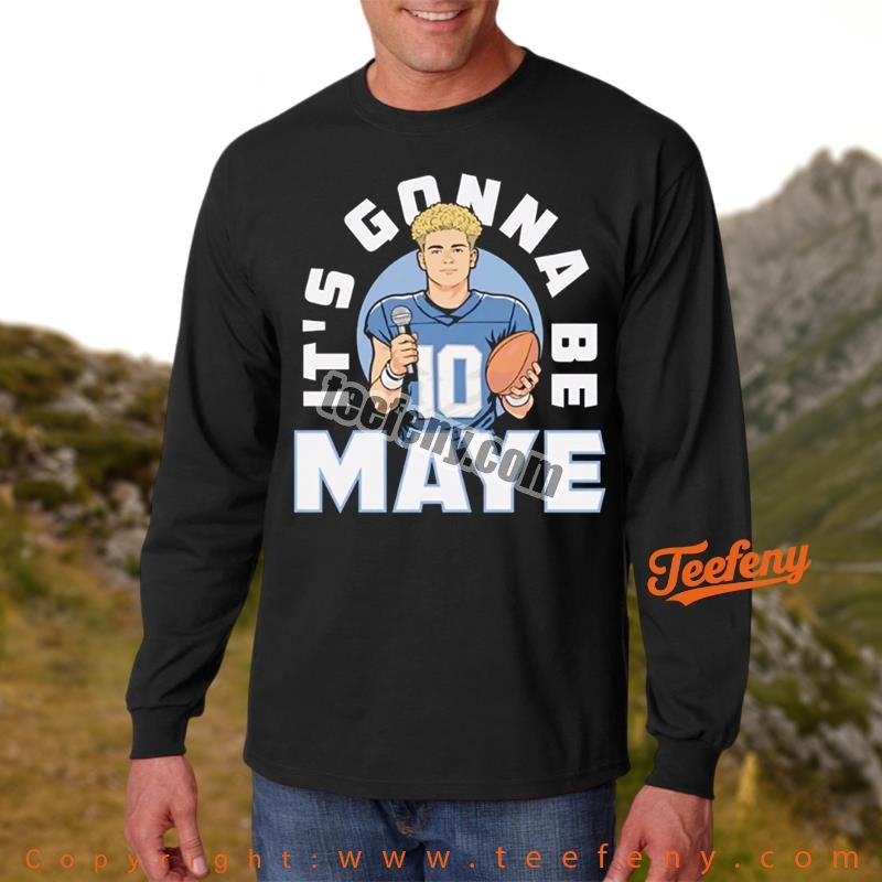 Drake Maye New England Its Gonna Be Maye Unisex Long Sleeve Drake Maye New England Its Gonna Be Maye Unisex Long Sleeve