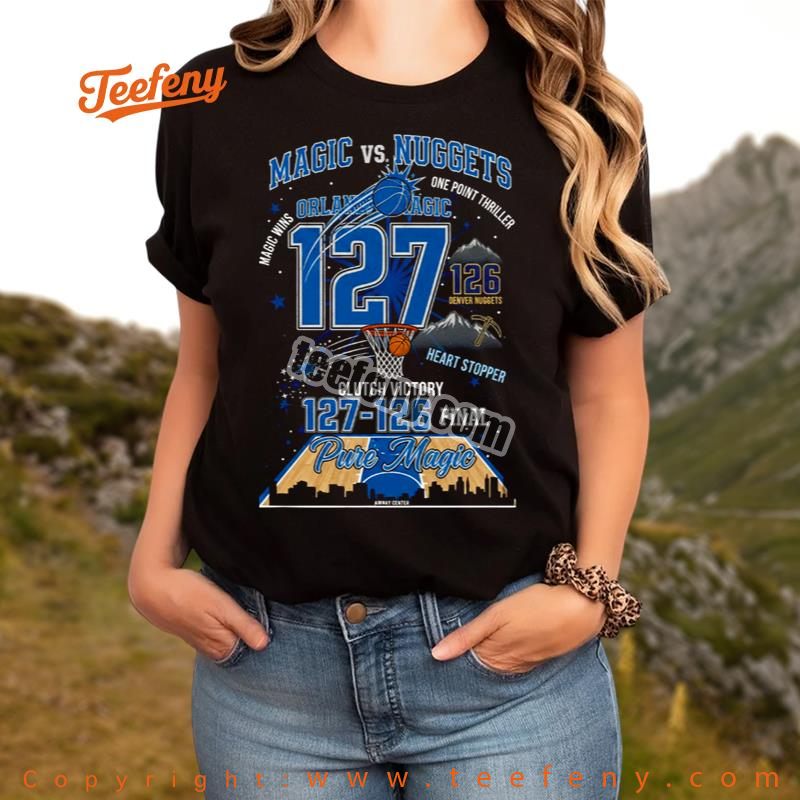 Magic Vs Nuggets 127 126 Shirt Orlando Thriller Nba